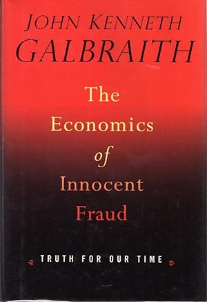 Immagine del venditore per The Economics of Innocent Fraud: Truth for Our Time venduto da Dorley House Books, Inc.