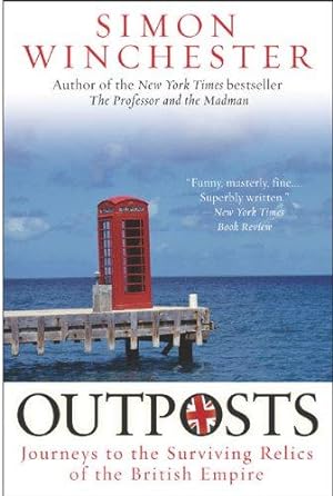 Seller image for Outposts: Journeys to the Surviving Relics of the British Empire for sale by WeBuyBooks