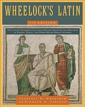 Image du vendeur pour Wheelock's Latin, 7th Edition (The Wheelock's Latin Series) mis en vente par WeBuyBooks 2