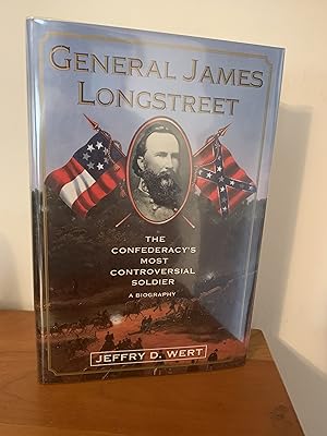 General James Longstreet: The Confederacy's Most Controversial Soldier : A Biography