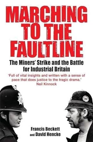 Seller image for Marching to the Fault Line: The Miners' Strike and the Battle for Industrial Britain for sale by WeBuyBooks