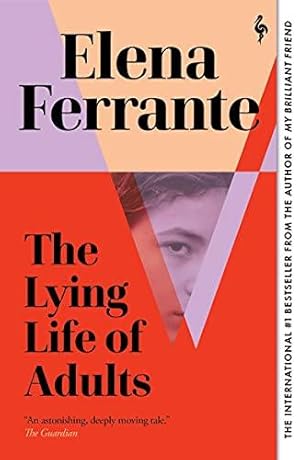 Seller image for The Lying Life of Adults: A SUNDAY TIMES BESTSELLER: Elena Ferrante for sale by WeBuyBooks