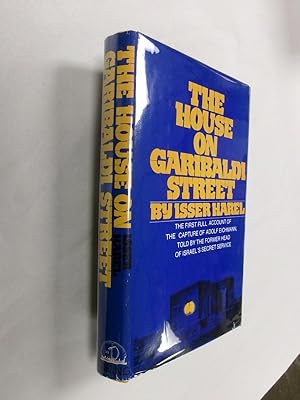 Image du vendeur pour The House on Garibaldi Street: The First Full Account Of The Capture Of Adolf Eichmann, Told By The Former Head Of Israel's Secret Service mis en vente par Barker Books & Vintage