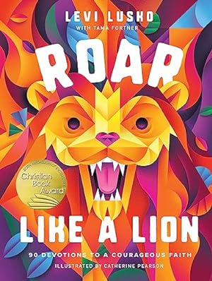 Bild des Verkufers fr Roar Like a Lion: 90 Devotions to a Courageous Faith zum Verkauf von WeBuyBooks