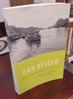 Far Afield: French Anthropology between Science & Literature