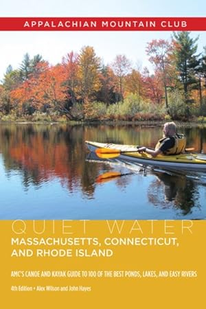 Seller image for Quiet Water Massachusetts, Connecticut, and Rhode Island : Amc's Canoe and Kayak Guide to 100 of the Best Ponds, Lakes, and Easy Rivers for sale by GreatBookPrices