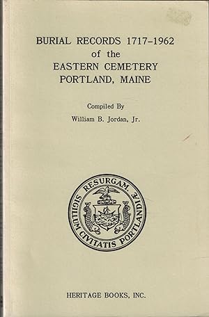 Imagen del vendedor de Burial Records 1717-1962 of the Eastern Cemetery Portland, Maine a la venta por UHR Books