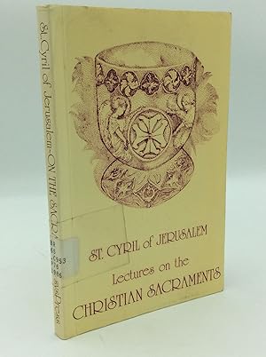ST. CYRIL OF JERUSALEM'S LECTURES ON THE CHRISTIAN SACRAMENTS: The Procatechesis and the Five Mys...