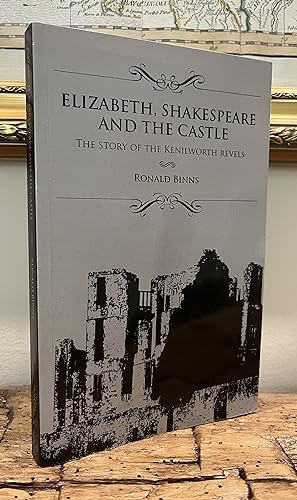 Imagen del vendedor de Elizabeth, Shakespeare and the Castle. The Story of the Kenilworth Revels a la venta por CARDINAL BOOKS  ~~  ABAC/ILAB