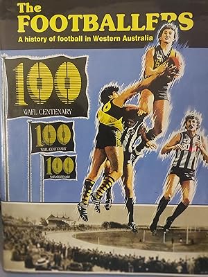 Seller image for The Footballers : A History of football in Western Australia for sale by Bookies books