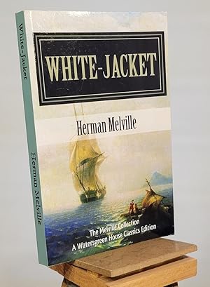 Seller image for White-jacket: The World In A Man-of-war (the Melville Collection) for sale by Henniker Book Farm and Gifts