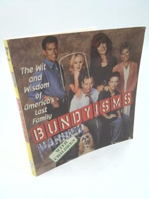 Imagen del vendedor de Bundyisms: The Wit and Wisdom of America's Last Family a la venta por ThriftBooksVintage