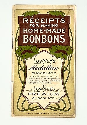 [CHOCOLATE] RECEIPTS FOR MAKING HOME-MADE BONBONS Lowney's Medallion CHOCOLATE - A New Product, T...