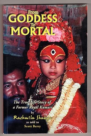 From Goddess To Mortal: The True-Life Story of a Former Royal Kumari (Revised Third Edition)