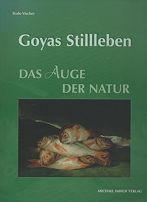 Seller image for Goyas Stillleben. Das Auge der Natur. Studien zur internationalen Architektur- und Kunstgeschichte 37. for sale by Kunsthandlung Rainer Kirchner