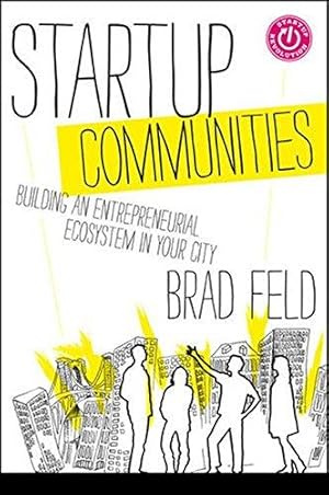 Seller image for Startup Communities: Building an Entrepreneurial Ecosystem in Your City for sale by WeBuyBooks