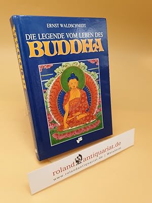 Bild des Verkufers fr Die Legende vom Leben des Buddha ; in Auszgen aus den heiligen Texten ; aus d. Sanskrit, Pali u. Chines. zum Verkauf von Roland Antiquariat UG haftungsbeschrnkt