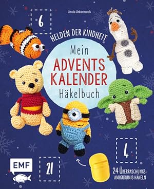 Mein Adventskalender-Häkelbuch: Helden der Kindheit 24 Überraschungs-Amigurumis für die Weihnacht...