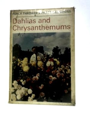 Dahlias and Chrysanthemums (Percy Thrower's Practical Gardening Guides)