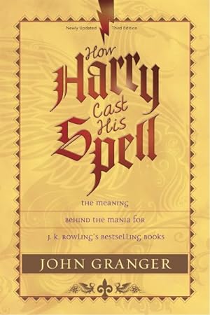 Seller image for How Harry Cast His Spell : The Meaning Behind the Mania for J. K. Rowling's Bestselling Books for sale by GreatBookPrices