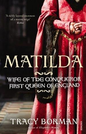 Image du vendeur pour Matilda: Wife of the Conqueror, First Queen of England mis en vente par WeBuyBooks