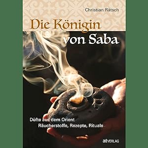 Image du vendeur pour Die Knigin von Saba: Dfte aus dem Orient. Rucherstoffe, Rezepte, Rituale mis en vente par artbook-service