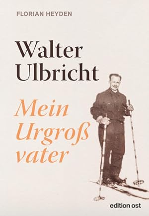 Bild des Verkufers fr Walter Ulbricht: Mein Urgrovater (edition ost) zum Verkauf von Studibuch