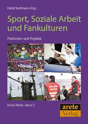 Bild des Verkufers fr Sport, Soziale Arbeit und Fankulturen: Positionen und Projekte (KoFaS-Reihe) zum Verkauf von Studibuch