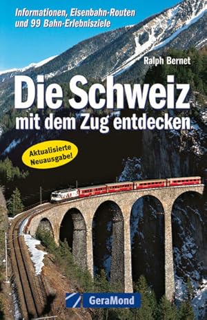 Bild des Verkufers fr Die Schweiz mit d. Zug entdecken: Informationen, Eisenbahn-Routen und 99 Bahn-Erlebnisziele zum Verkauf von Studibuch