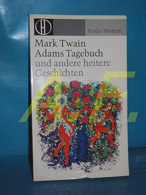 Seller image for Adams Tagebuch und andere heitere Geschichten. Mark Twain. Ausgew. u. bers. von Gnther Birkenfeld. Mit 32 Ill. von Karl Staudinger / Herder-Bcherei , Bd. 336 for sale by Antiquarische Fundgrube e.U.
