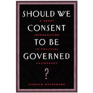 Imagen del vendedor de Should We Consent to Be Governed? A Short Introduction to Political Philosophy a la venta por eCampus