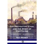 Seller image for The Protestant Ethic and the Spirit of Capitalism: The Complete Text for sale by eCampus