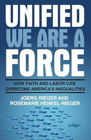 Seller image for Unified We Are a Force : How Faith and Labor Can Overcome Americas Inequalities for sale by GreatBookPricesUK