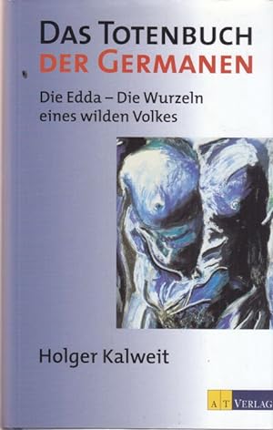 Bild des Verkufers fr Das Totenbuch der Germanen. Die Edda - Die Wurzeln eines wilden Volkes. zum Verkauf von Altstadt Antiquariat Goslar
