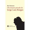 Seller image for DICCIONARIO PRIVADO JORGE LUIS BORGES for sale by AG Library