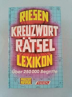 Das Riesen-Kreuzworträtsel-Lexikon Über 250.000 Begriffe