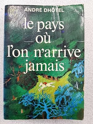 Seller image for Le pays a l'on n'arrive jamais for sale by Dmons et Merveilles