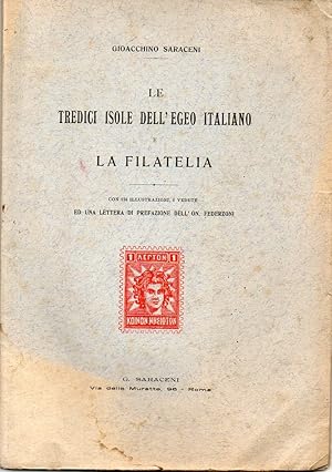 Le tredici isole dell'Egeo Italiano e la filatelia. Con 124 illustrazioni, 6 vedute ed una letter...