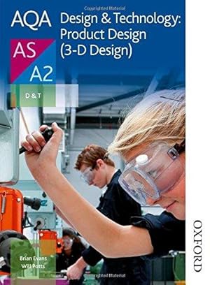 Image du vendeur pour AQA A Level Design and Technology: Product Design (3-D Design) (Aqa Design for a Level) mis en vente par WeBuyBooks