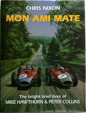 Bild des Verkufers fr Mon Ami Mate The Bright Brief Lives of Mike Hawthorn and Peter Collins zum Verkauf von Motoring Memorabilia