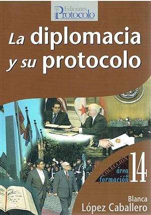 Seller image for LA DIPLOMACIA Y SU PROTOCOLO. PROTOCOLO 14 for sale by LIBRERA LAS HOJAS