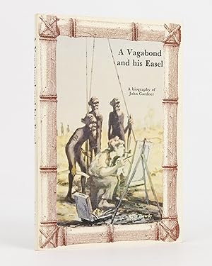 A Vagabond and his Easel. A biography of John Gardner