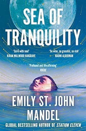 Imagen del vendedor de Sea of Tranquility: The Instant Sunday Times Bestseller from the Author of Station Eleven a la venta por WeBuyBooks