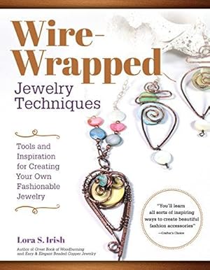 Bild des Verkufers fr Wire-Wrapped Jewelry Techniques: Tools and Inspiration for Creating Your Own Fashionable Jewelry (Fox Chapel Publishing) 30 Expert Wire-Wrapping Techniques Step-by-Step, plus 8 Stylish Projects zum Verkauf von WeBuyBooks