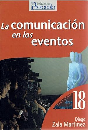 Seller image for La comunicacin en los eventos. Protocolo 18 for sale by LIBRERA LAS HOJAS