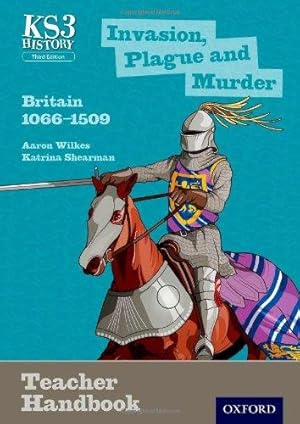 Seller image for Key Stage 3 History by Aaron Wilkes: Invasion, Plague and Murder: Britain 1066-1509 Teacher Handbook (KS3 History by Aaron Wilkes Third Edition) for sale by WeBuyBooks