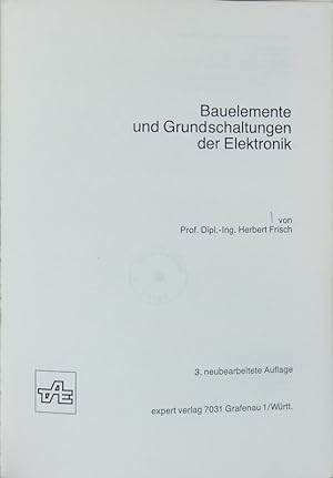Seller image for Bauelemente und Grundschaltungen der Elektronik. for sale by Antiquariat Bookfarm