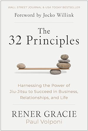 Seller image for The 32 Principles: Harnessing the Power of Jiu-Jitsu to Succeed in Business, Relationships, and Life for sale by moluna
