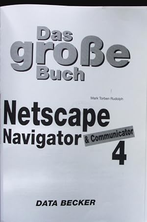 Bild des Verkufers fr Das groe Buch Netscape Navigator und Communicator 4. zum Verkauf von Antiquariat Bookfarm