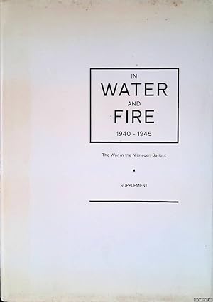 Bild des Verkufers fr In Water and Fire 1940-1945: The War in the Nijmegen Salient - Supplement zum Verkauf von Klondyke